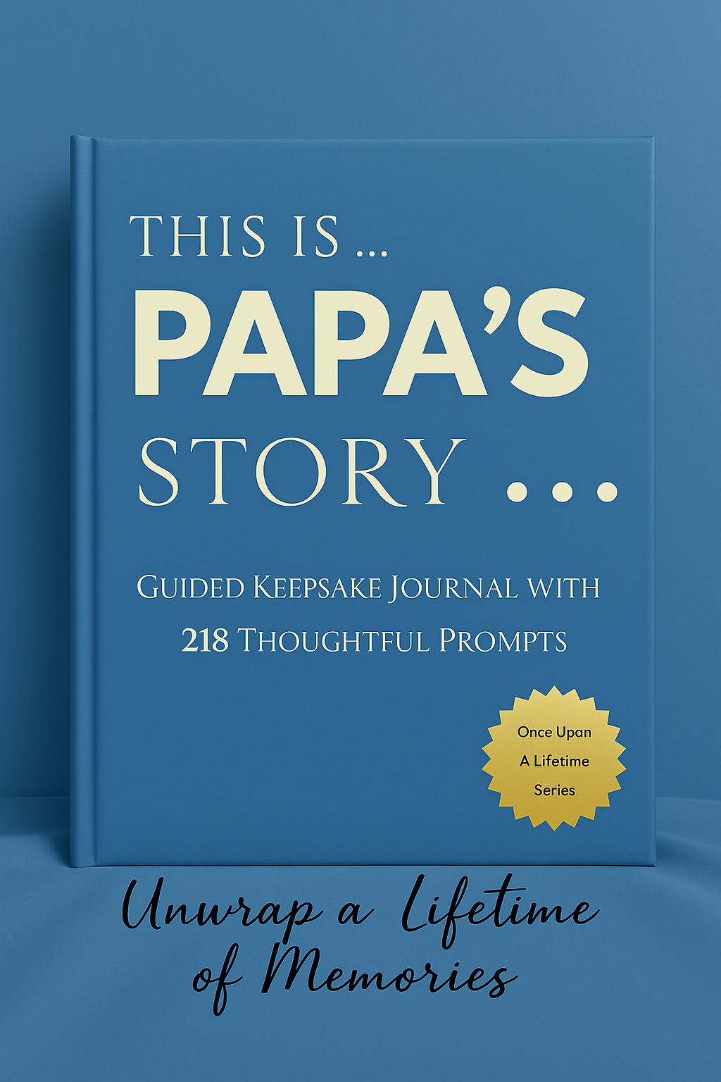 Papa's Story - Once Upon a Lifetime: 218 Guided Prompt Journal To Share The Details of His Life