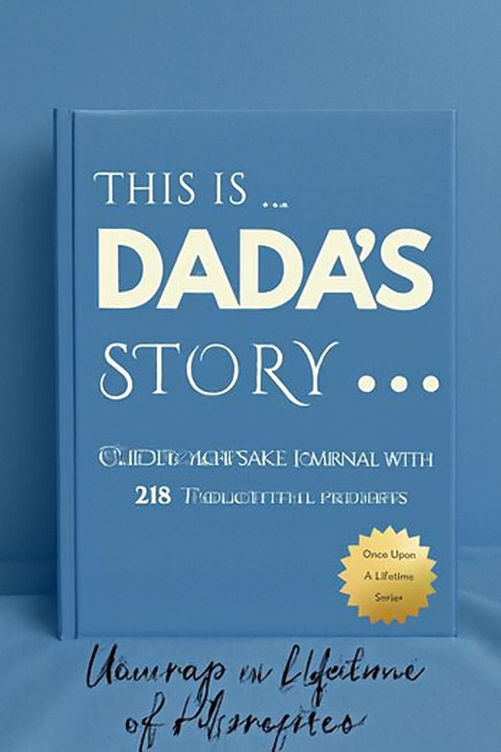 Dada's Story - Once Upon a Lifetime: Dada's Guided Journal and Memory Keepsake Book With 218 Guided Prompts