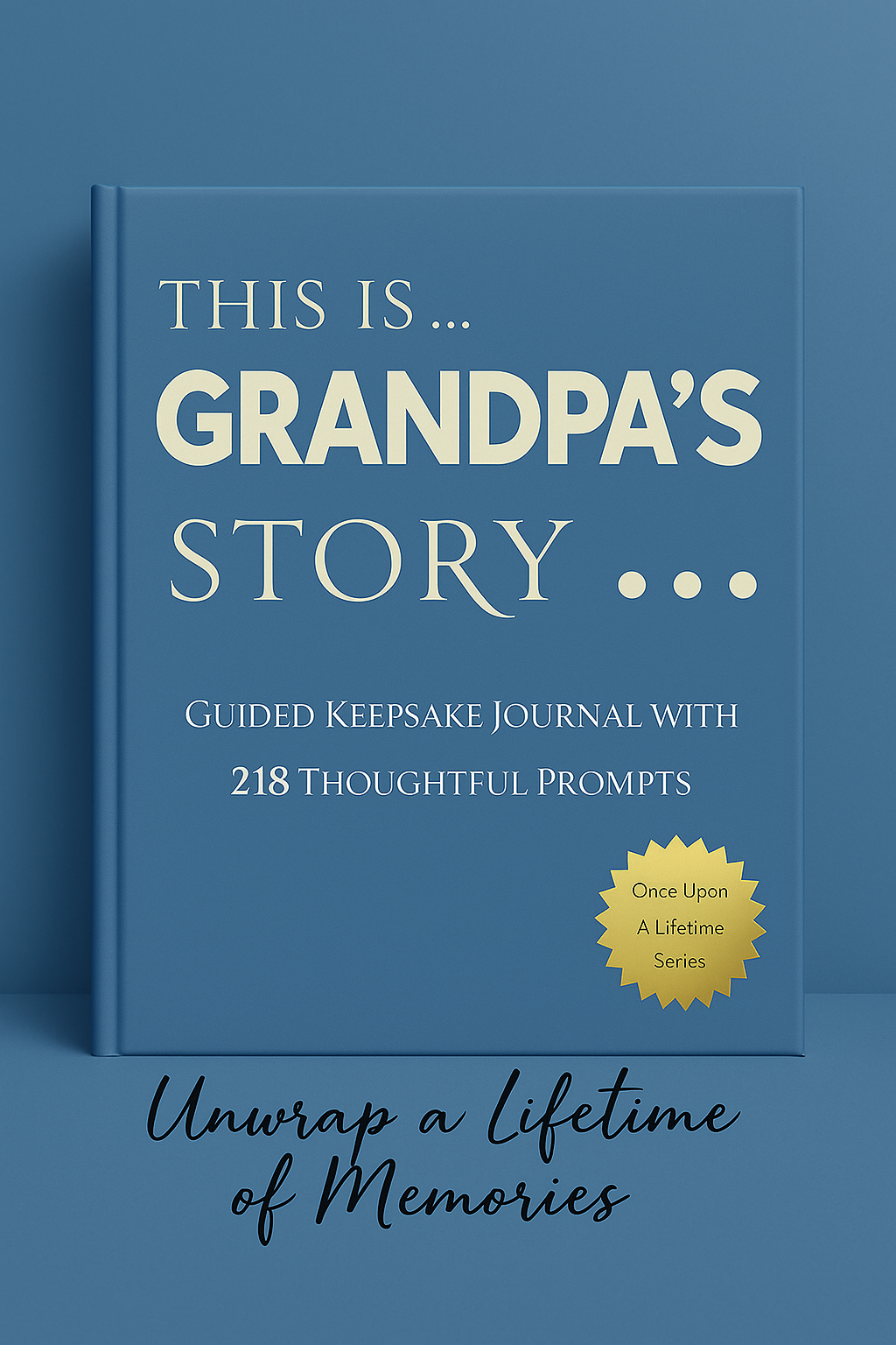 Once Upon A LifeTime - Grandpa's Story: Keepsake Journal for Grandpa - 218 Guided Prompts